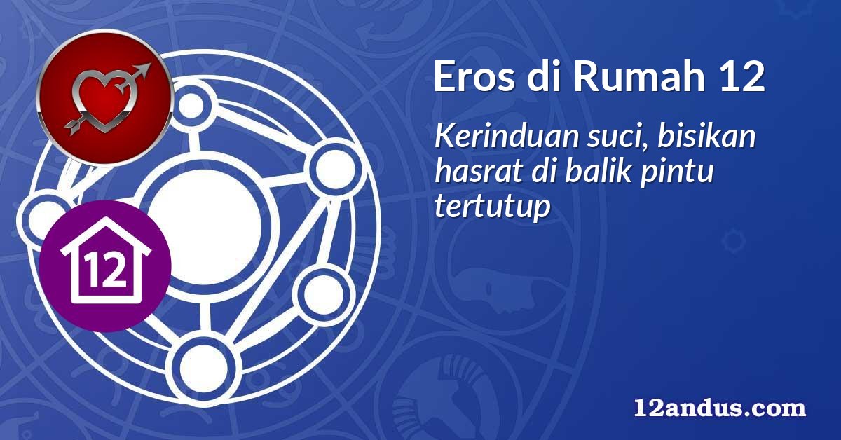 Eros di Rumah 12