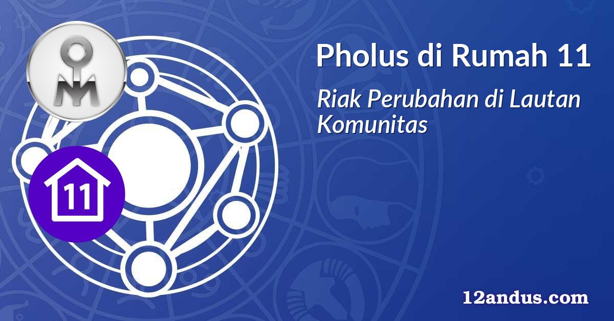 Pholus di Rumah 11
