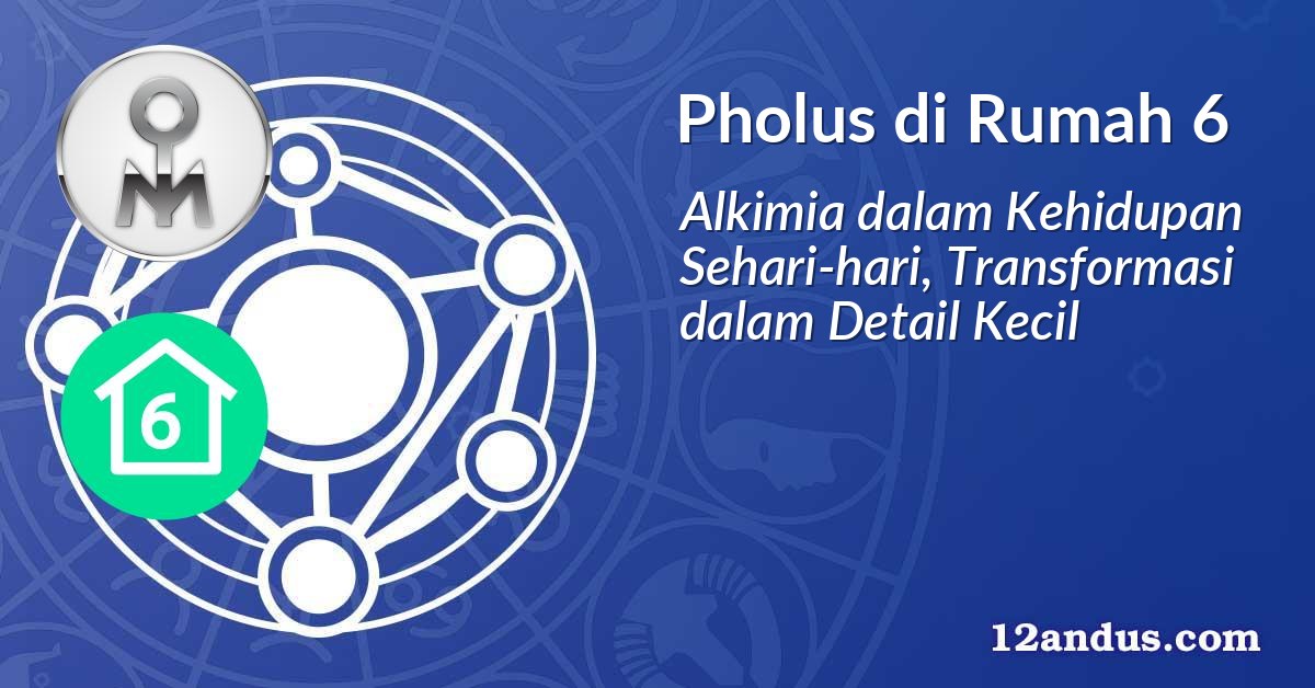 Pholus di Rumah 6