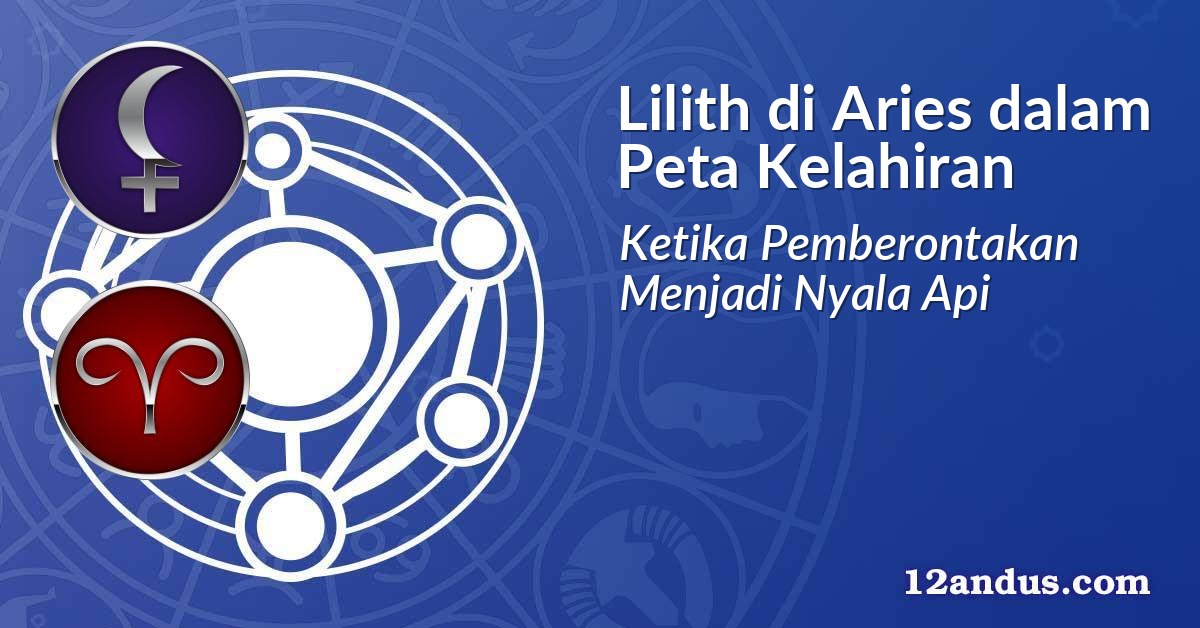 Lilith di Aries dalam Peta Kelahiran