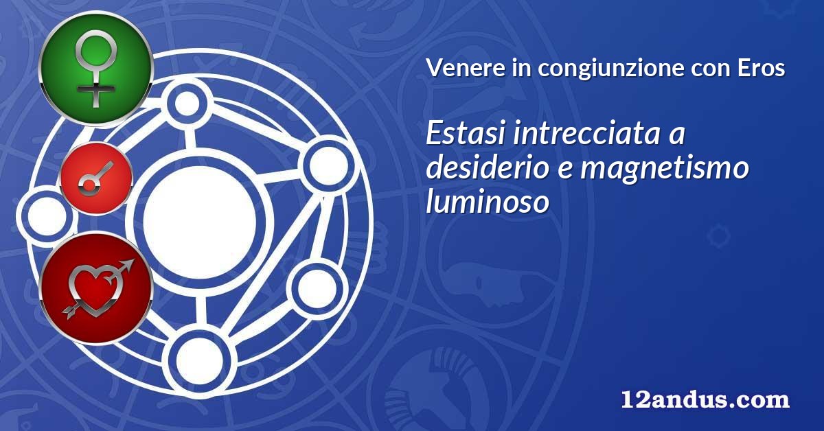 Venere in congiunzione con Eros