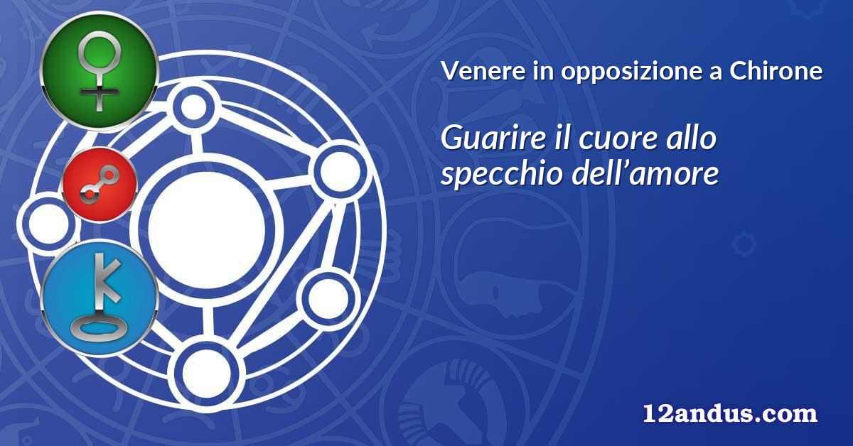 Venere in opposizione a Chirone
