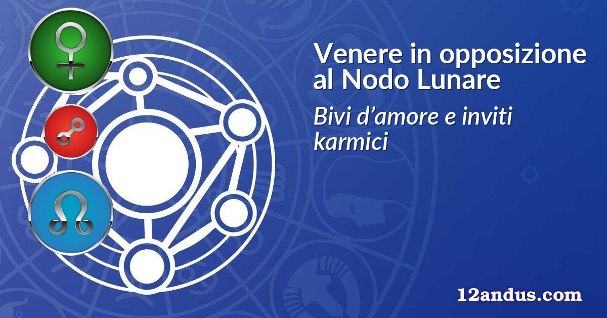 Venere in opposizione al Nodo Lunare