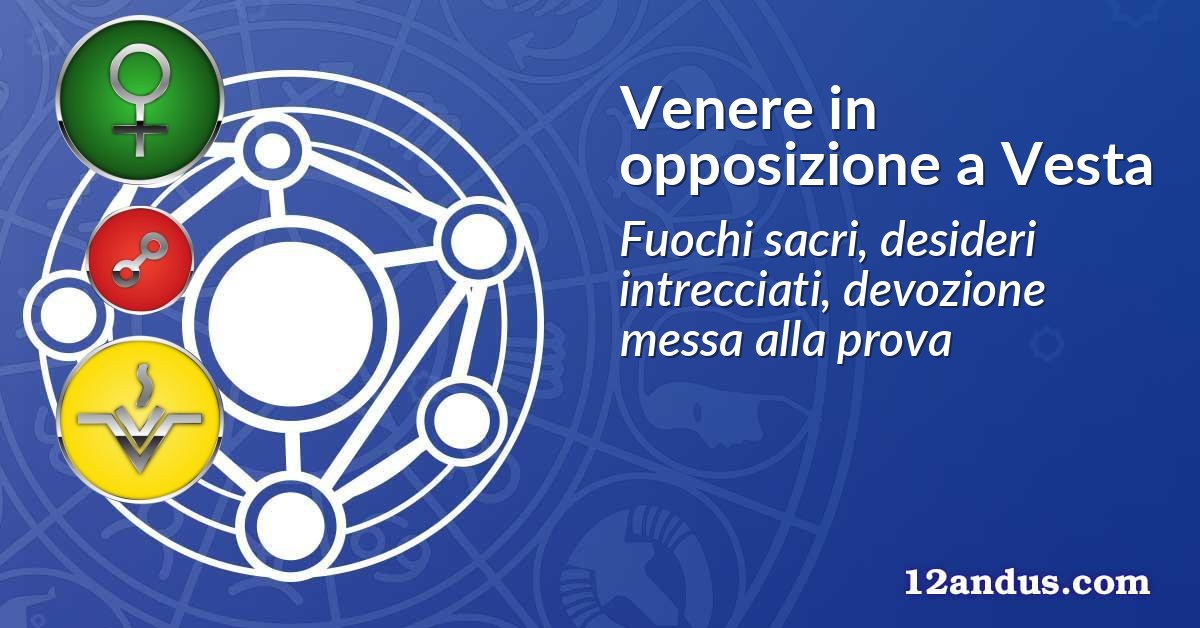 Venere in opposizione a Vesta