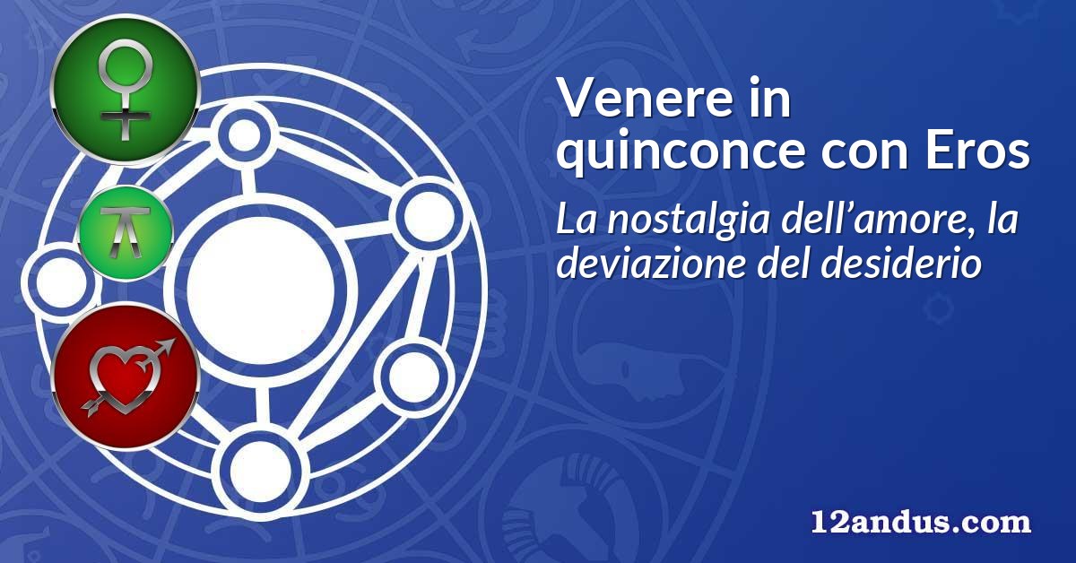Venere in quinconce con Eros