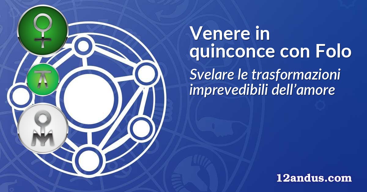 Venere in quinconce con Folo