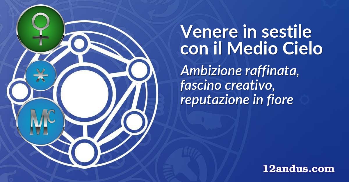Venere in sestile con il Medio Cielo
