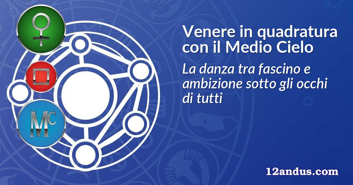 Venere in quadratura con il Medio Cielo