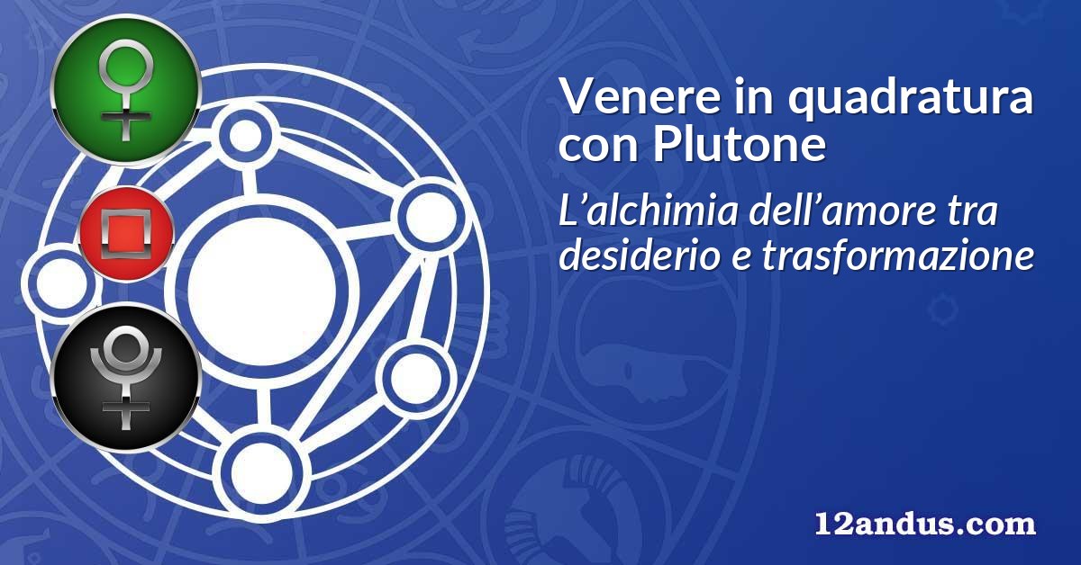Venere in quadratura con Plutone