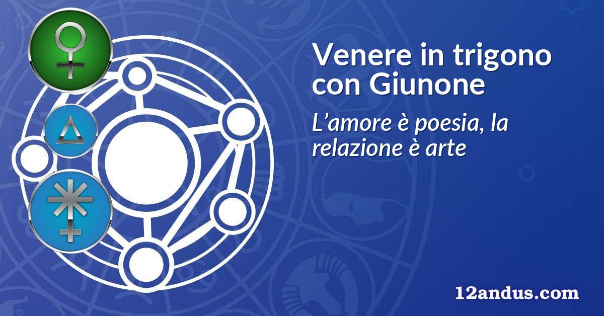 Venere in trigono con Giunone