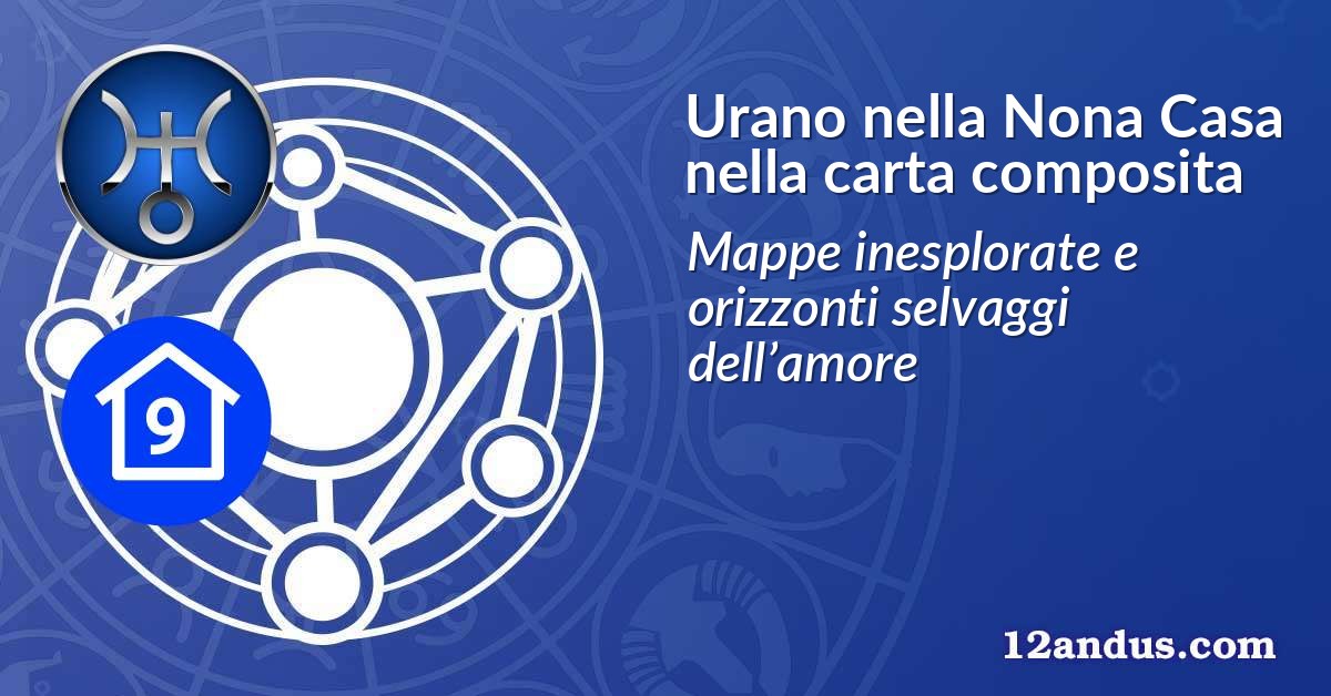 Urano nella Nona Casa nella carta composita