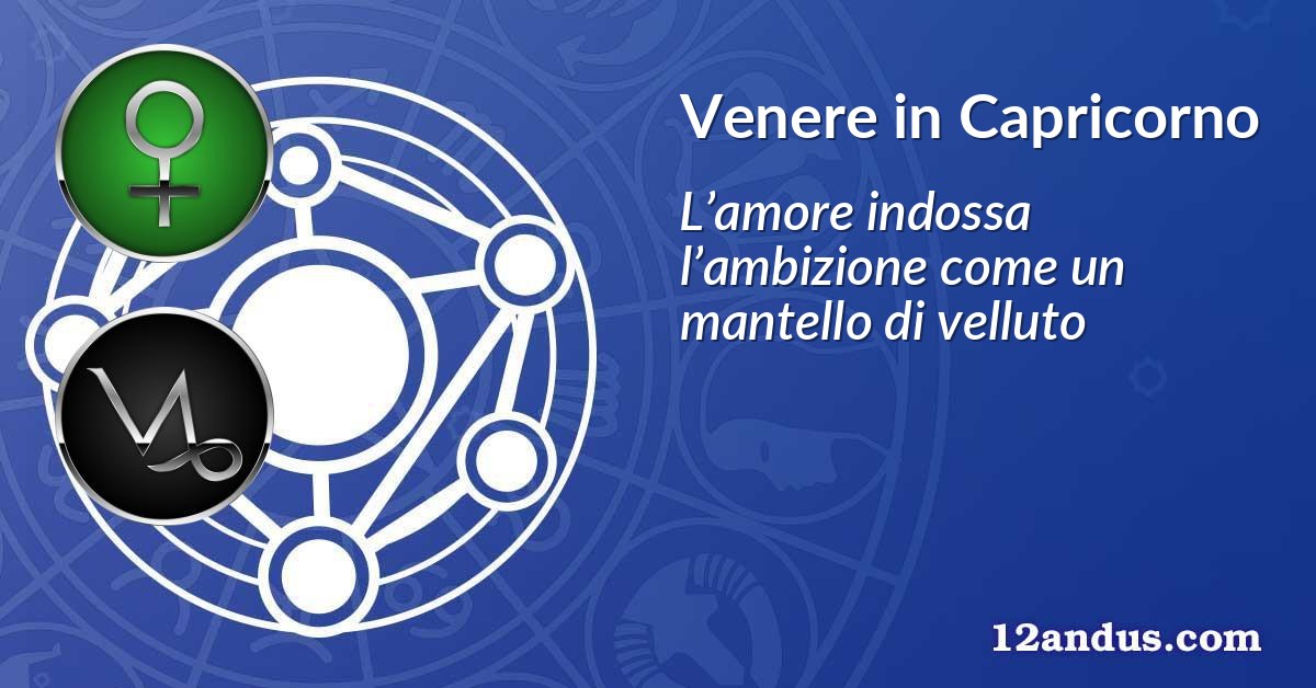 Venere in Capricorno