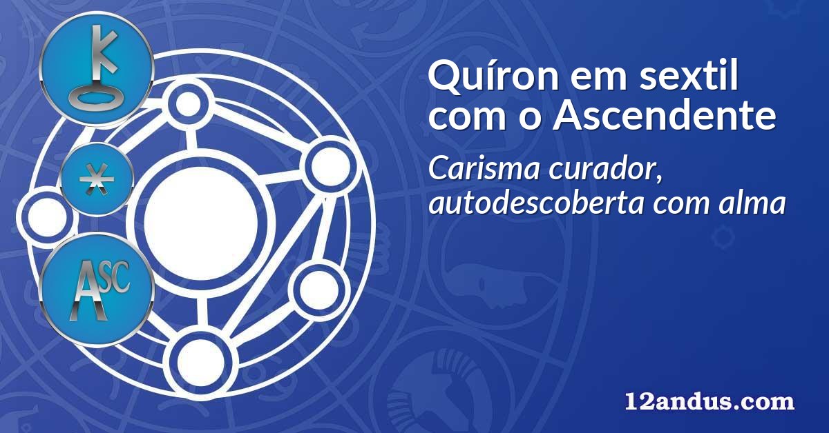 Quíron em sextil com o Ascendente