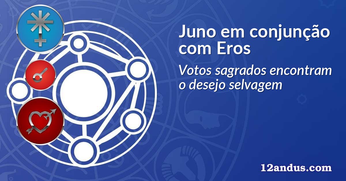 Juno em conjunção com Eros