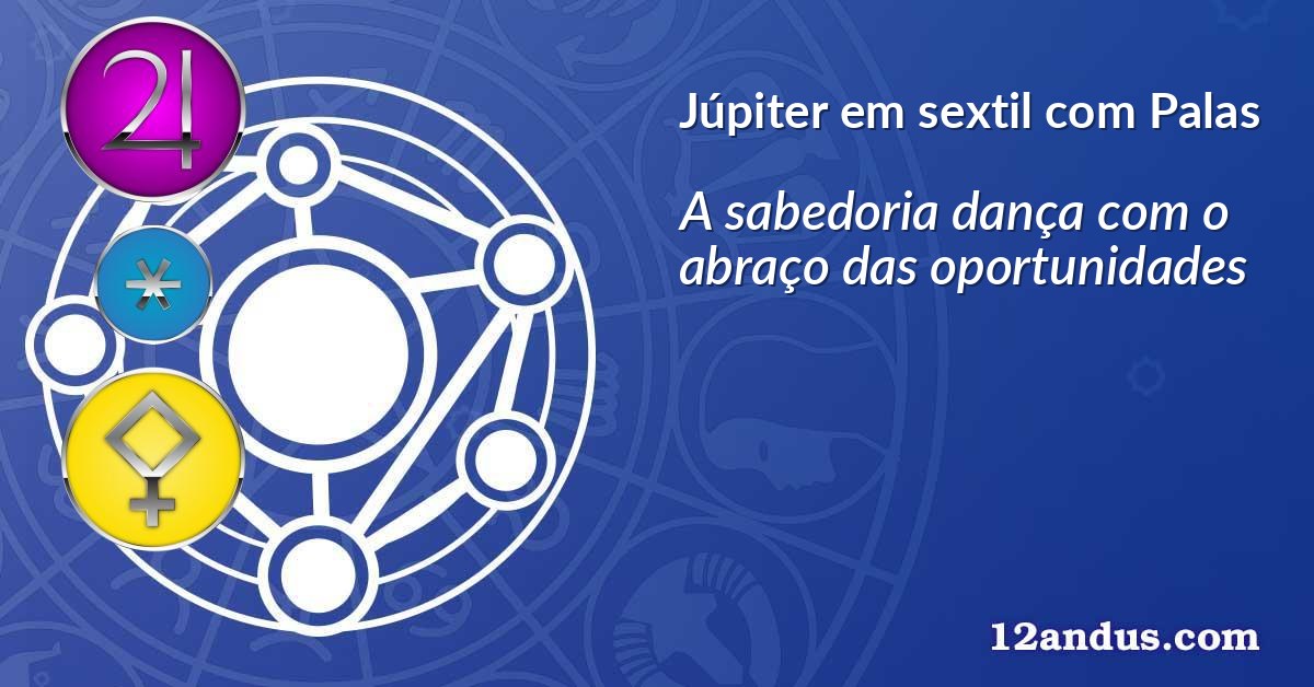 Júpiter em sextil com Palas