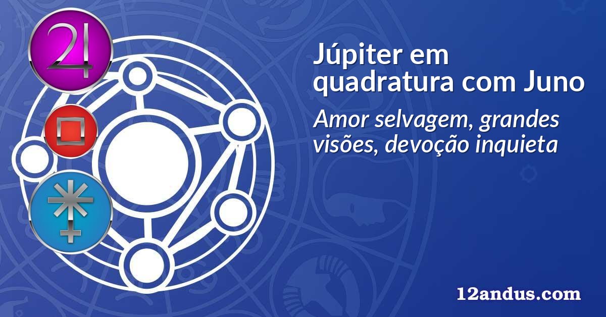 Júpiter em quadratura com Juno