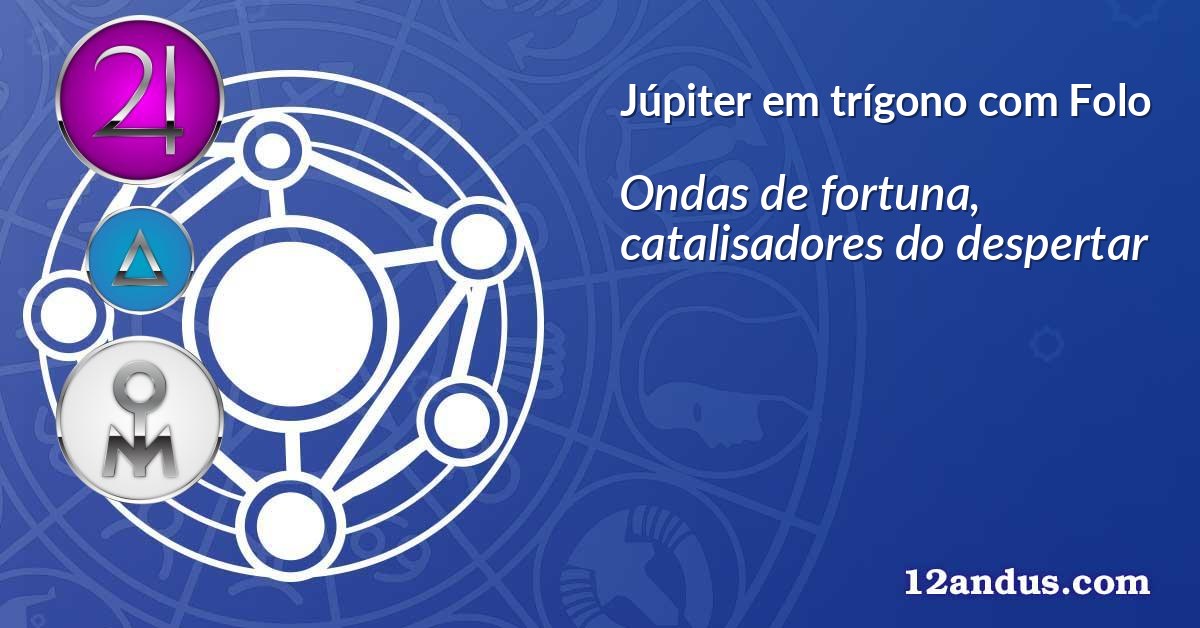 Júpiter em trígono com Folo