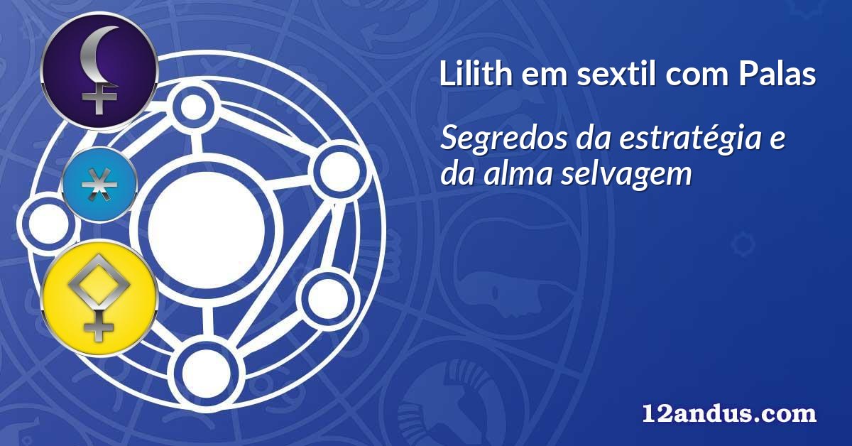 Lilith em sextil com Palas