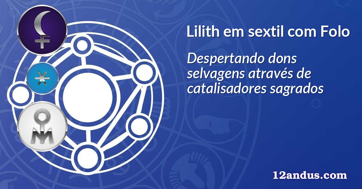 Lilith em sextil com Folo