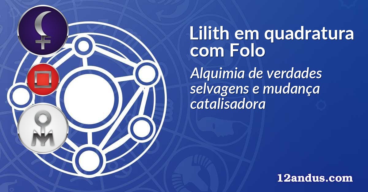 Lilith em quadratura com Folo
