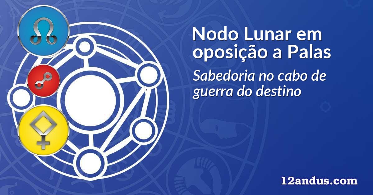 Nodo Lunar em oposi&ccedil;&atilde;o a Palas