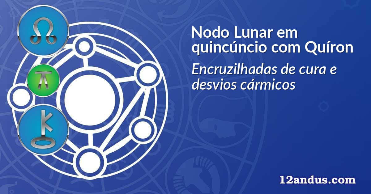 Nodo Lunar em quincúncio com Quíron