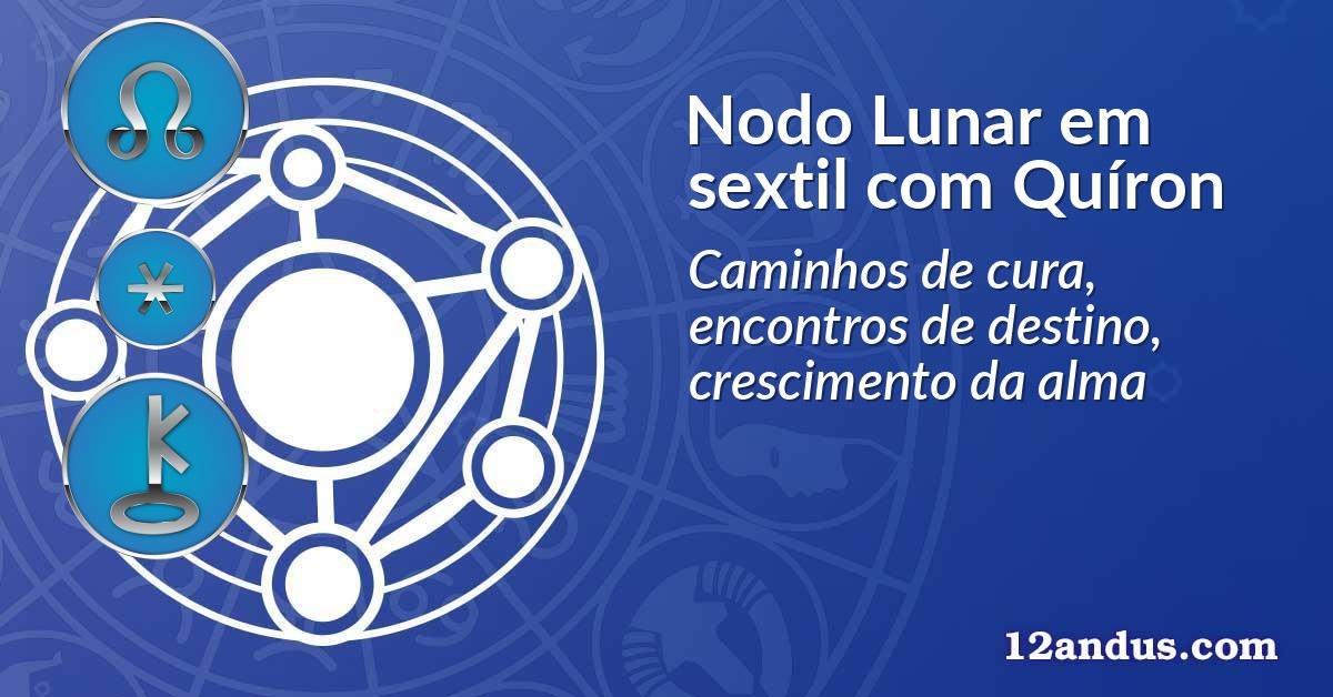 Nodo Lunar em sextil com Quíron