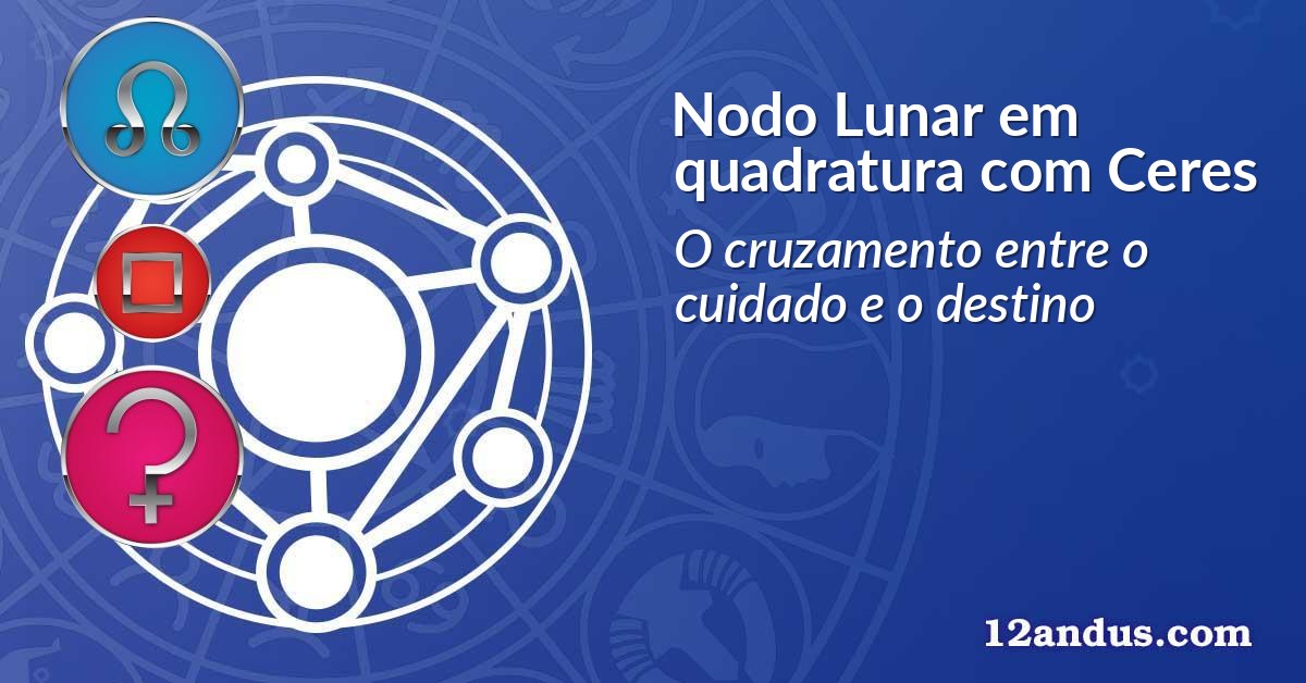 Nodo Lunar em quadratura com Ceres