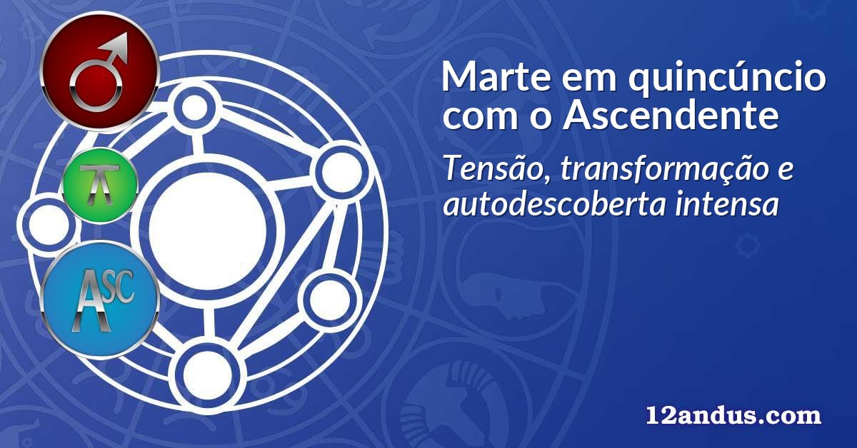 Marte em quincúncio com o Ascendente
