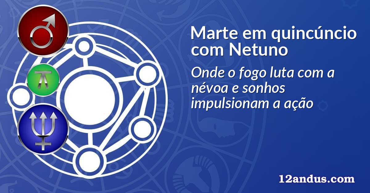 Marte em quincúncio com Netuno
