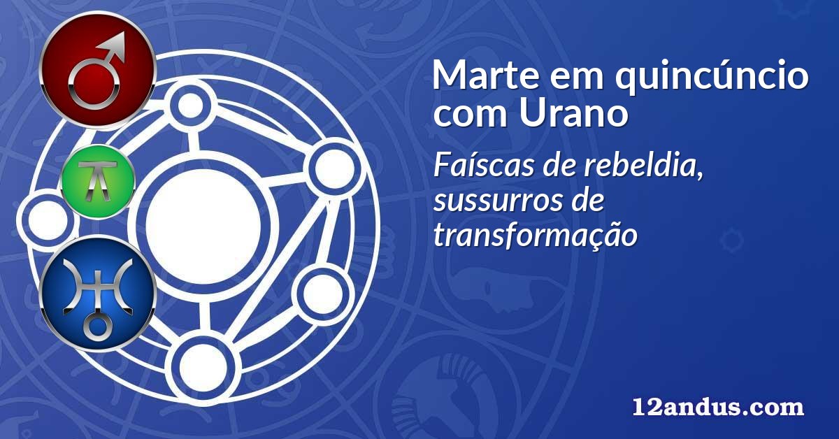 Marte em quincúncio com Urano