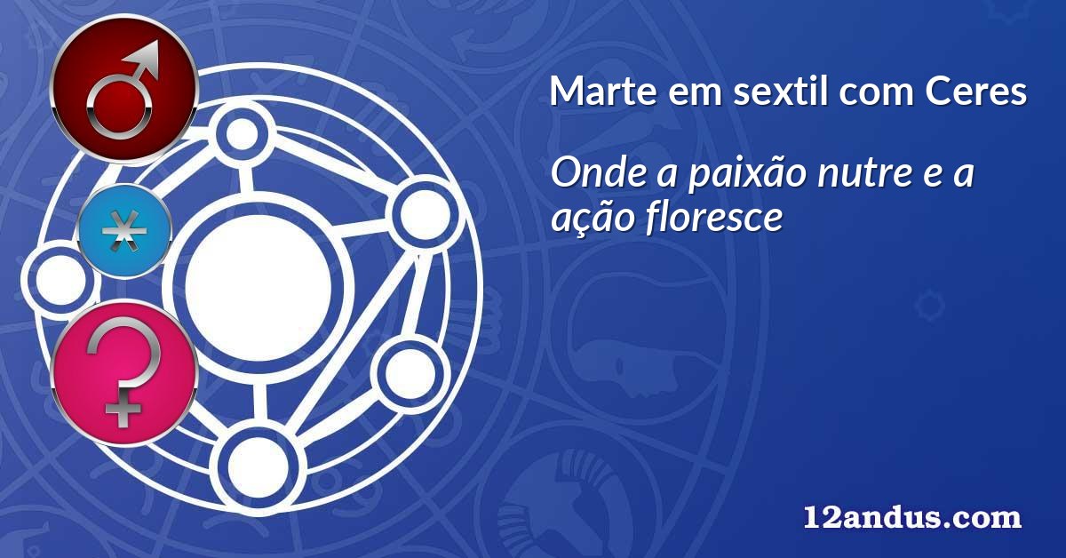 Marte em sextil com Ceres