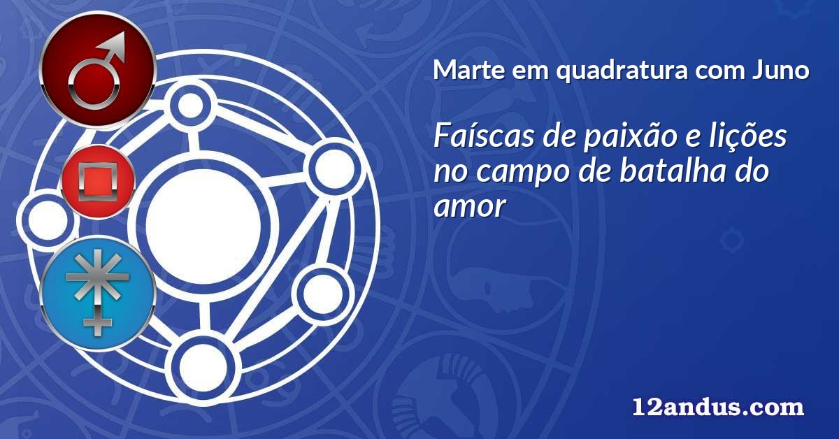 Marte em quadratura com Juno
