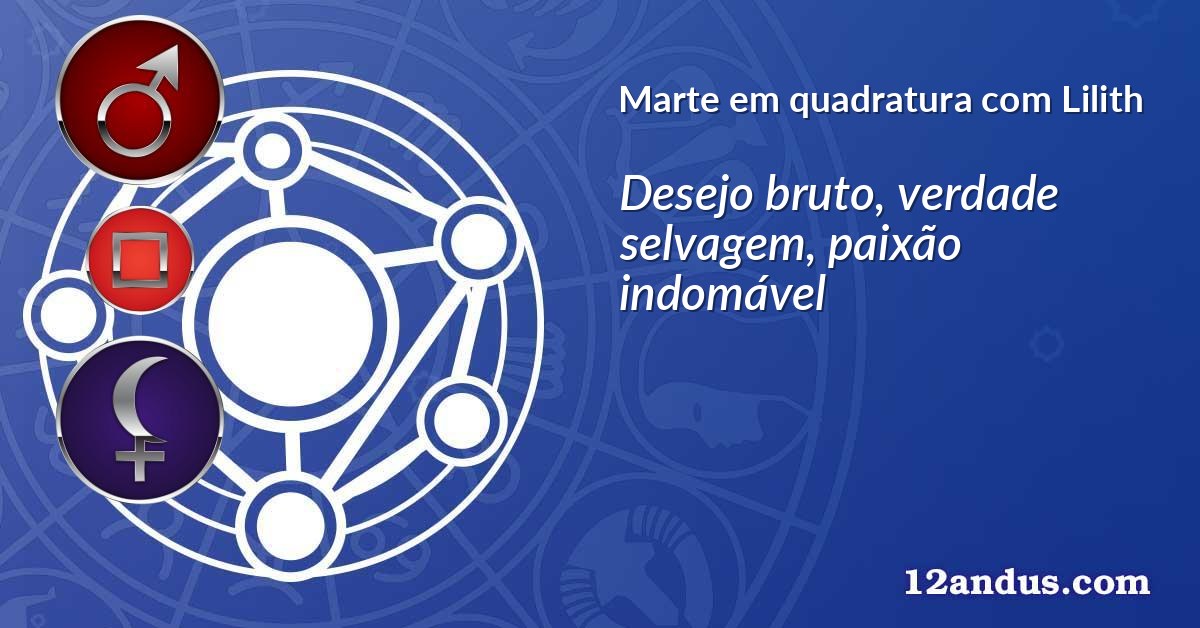 Marte em quadratura com Lilith