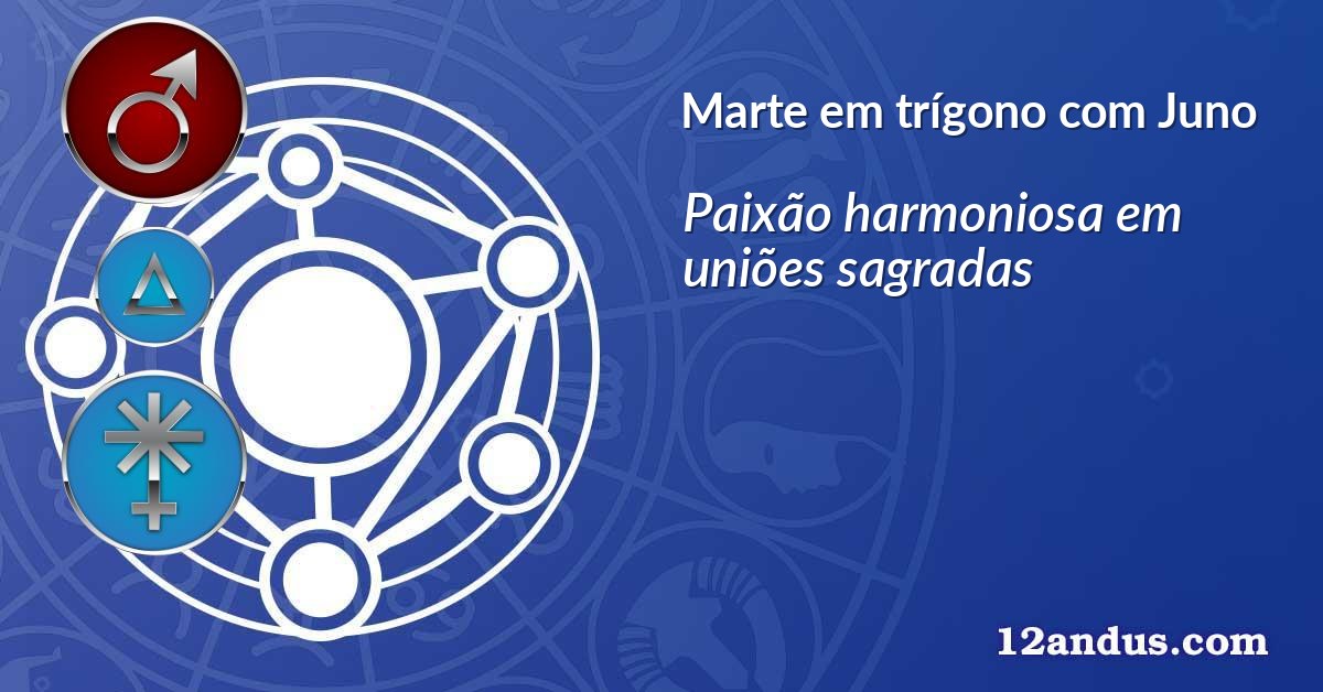 Marte em trígono com Juno