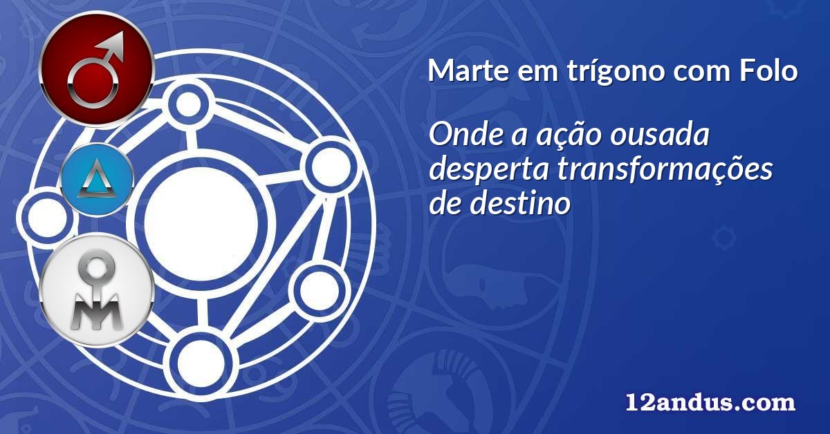 Marte em trígono com Folo