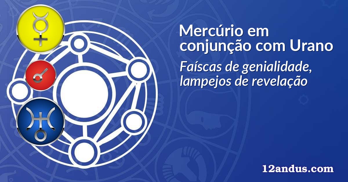 Mercúrio em conjunção com Urano