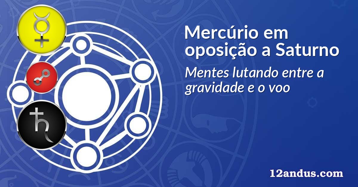 Mercúrio em oposição a Saturno