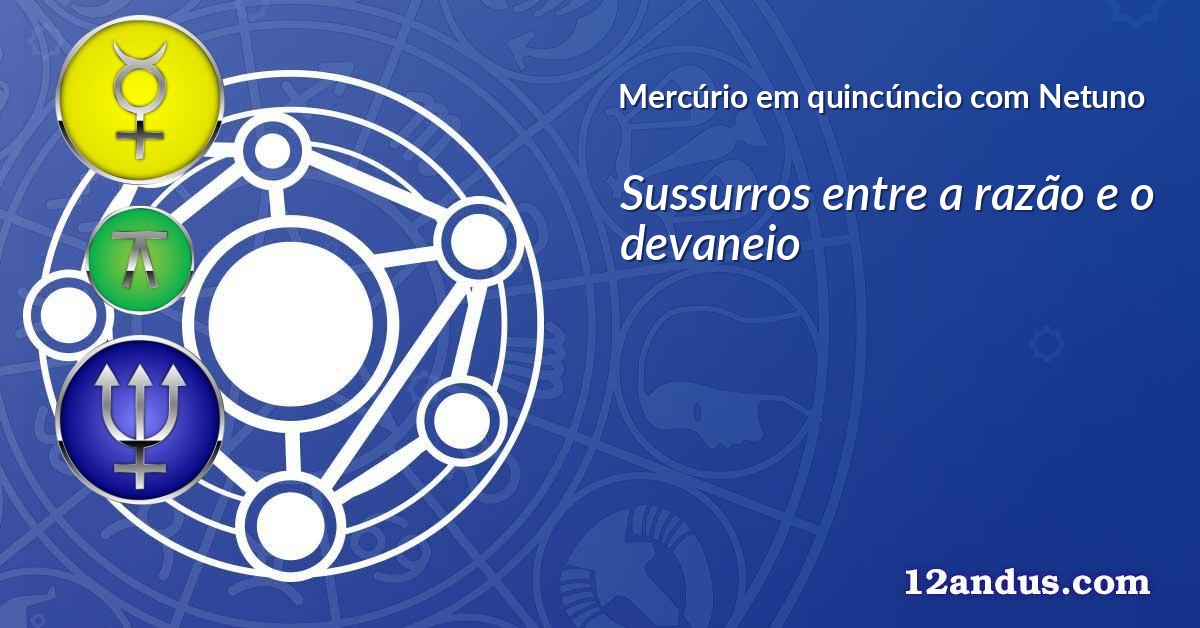 Mercúrio em quincúncio com Netuno