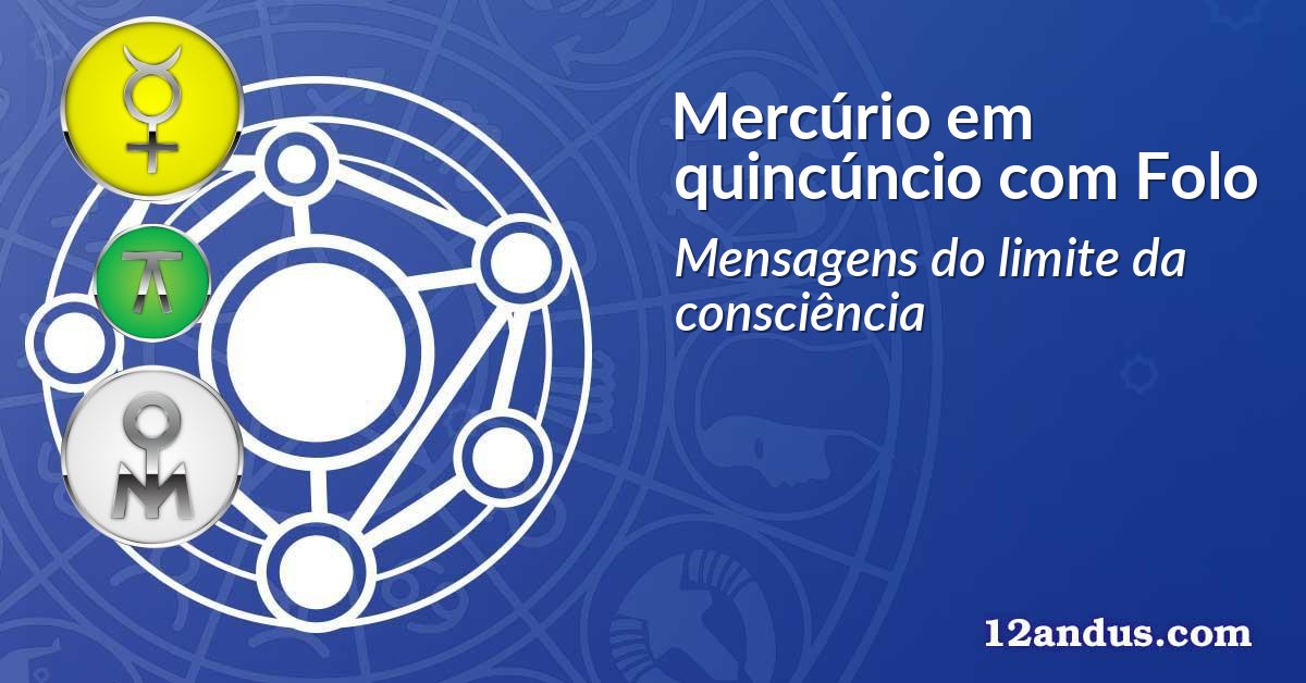 Mercúrio em quincúncio com Folo