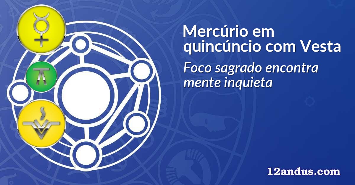 Mercúrio em quincúncio com Vesta