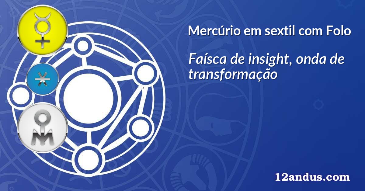 Mercúrio em sextil com Folo