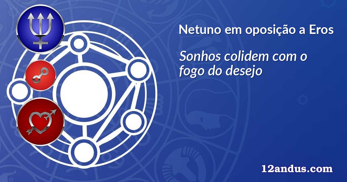 Netuno em oposição a Eros