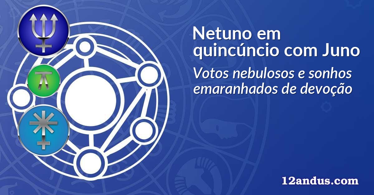 Netuno em quincúncio com Juno