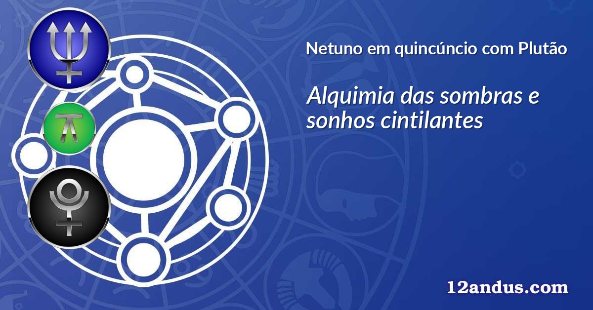 Netuno em quincúncio com Plutão