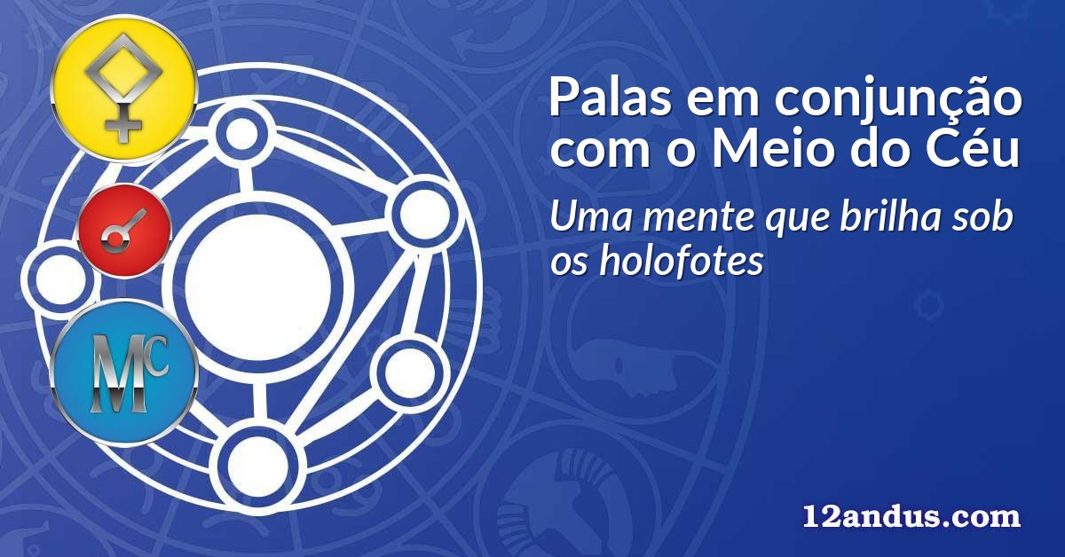 Palas em conjunção com o Meio do Céu