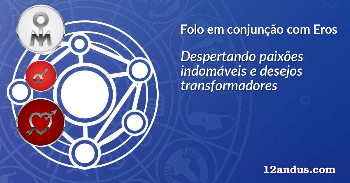 Folo em conjunção com Eros