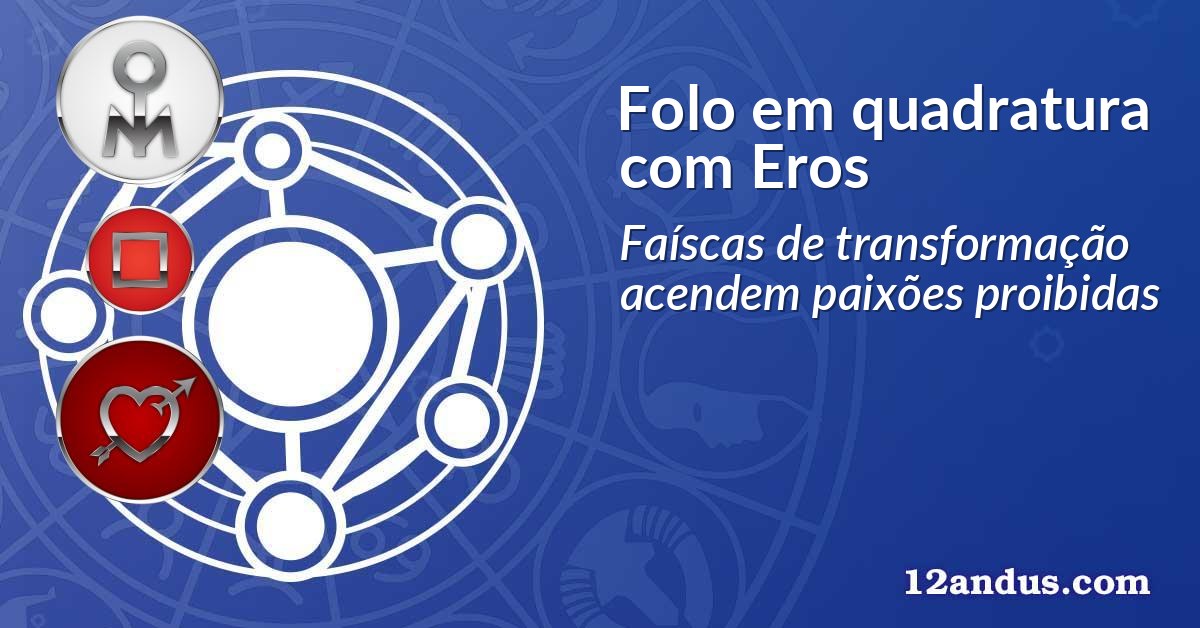 Folo em quadratura com Eros