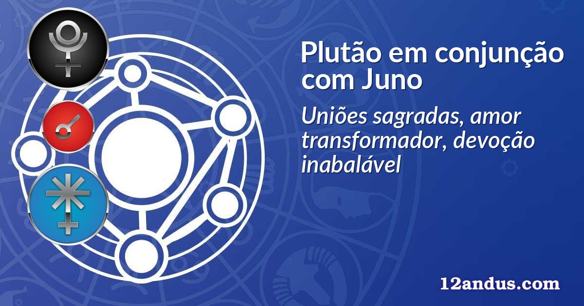 Plutão em conjunção com Juno