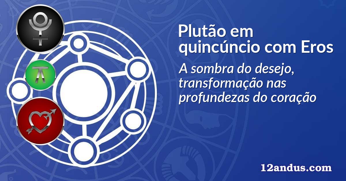 Plutão em quincúncio com Eros